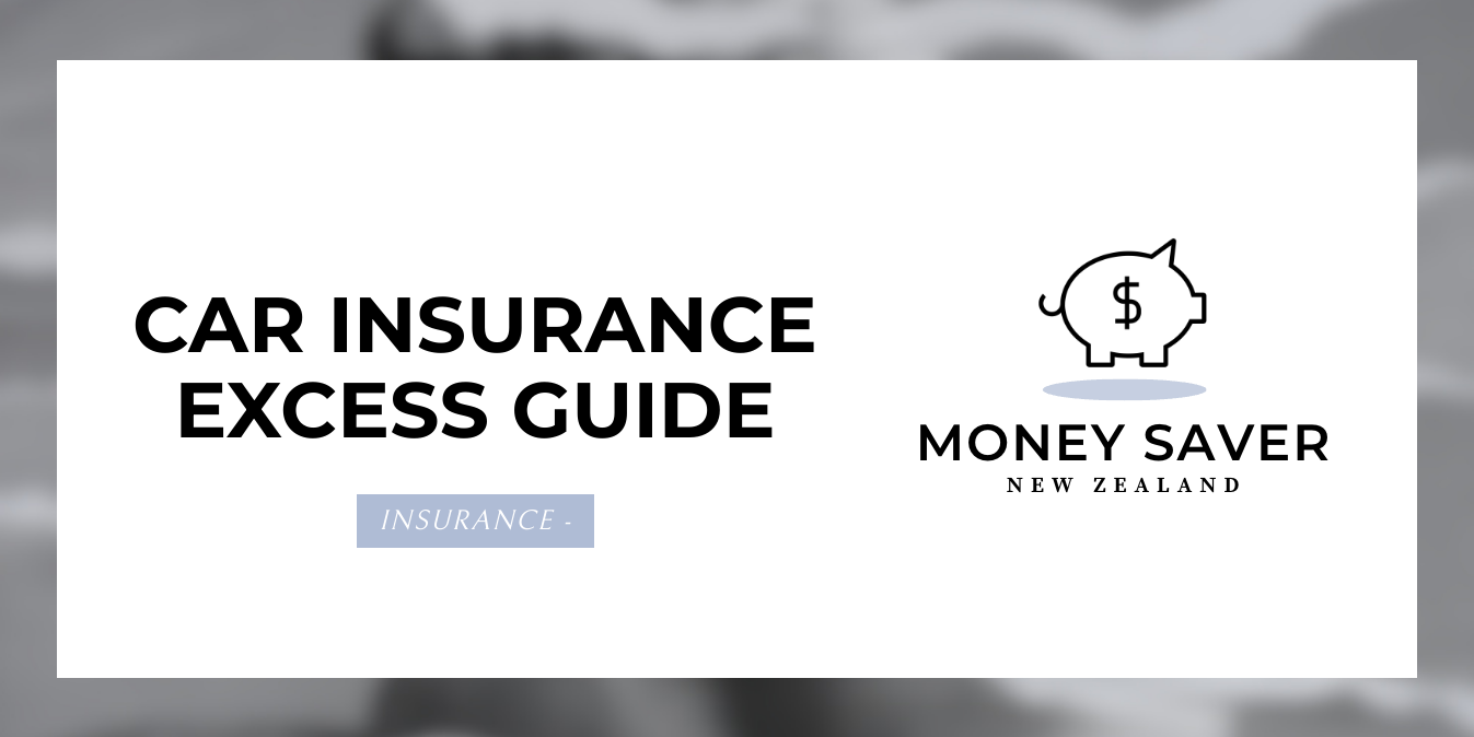 Car Insurance Excess Guide MoneySavers.co.nz